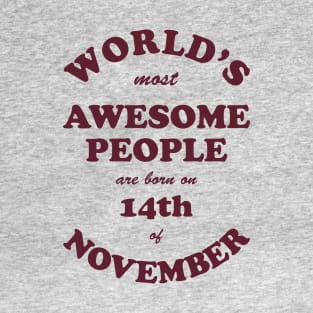 World's Most Awesome People are born on 14th of November T-Shirt